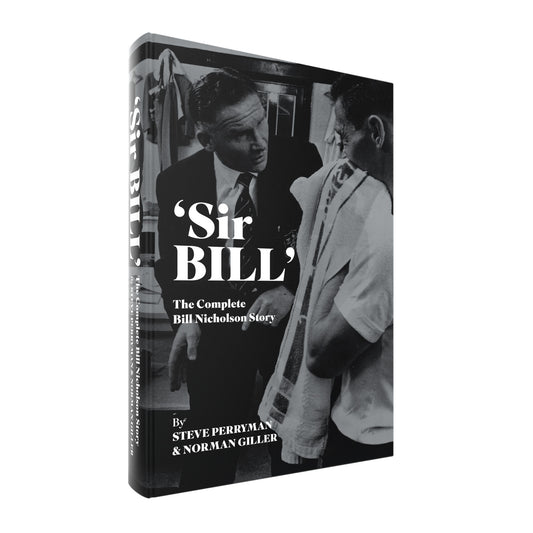 'Sir Bill' - The Complete Bill Nicholson Story