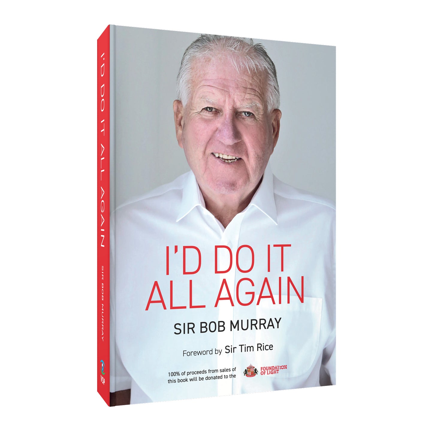 I'd Do It All Again by Sir Bob Murray